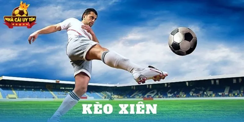 Cách Tính Kèo Xiên Dễ Hiểu Và Chuẩn Xác Nhất Cho Người Chơi