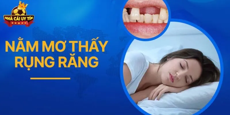 Mơ Thấy Răng Rụng: Giải Mã Ý Nghĩa Và Cặp Số Giúp Trúng Lớn